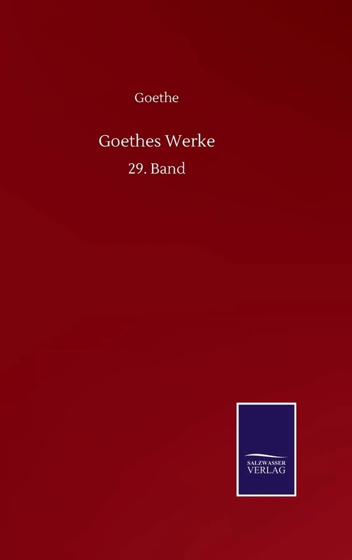 Goethes Werke: 29. Band