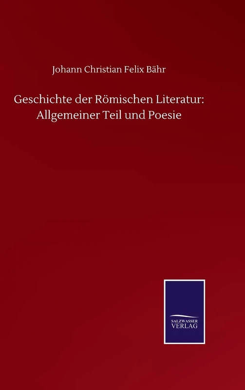 Geschichte der Römischen Literatur: Allgemeiner Teil und Poesie