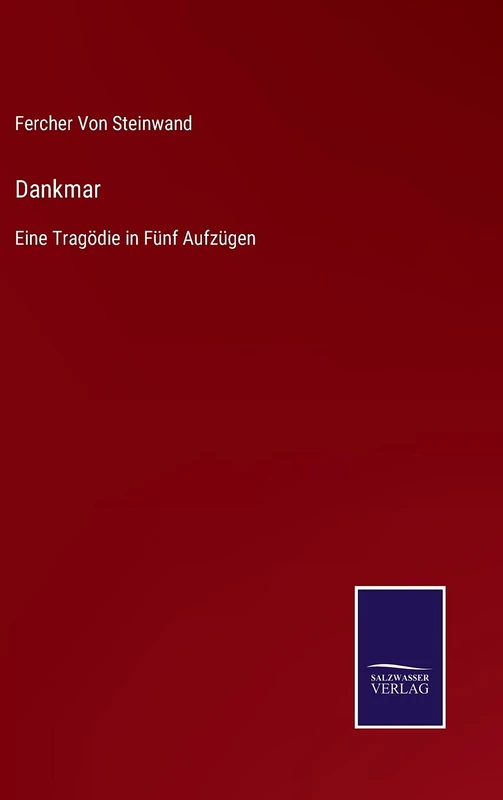 Dankmar: Eine Tragödie in Fünf Aufzügen