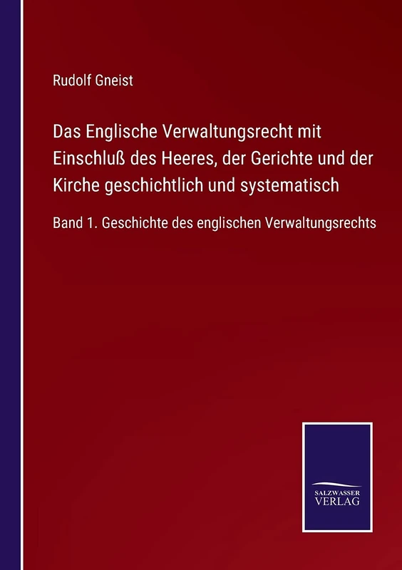 Das Englische Verwaltungsrecht mit Einschluß des Heeres, der Gerichte und der Kirche geschichtlich und systematisch: Band 1. Geschichte des englischen Verwaltungsrechts - Image 1