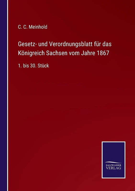 Gesetz- und Verordnungsblatt für das Königreich Sachsen vom Jahre 1867: 1. bis 30. Stück