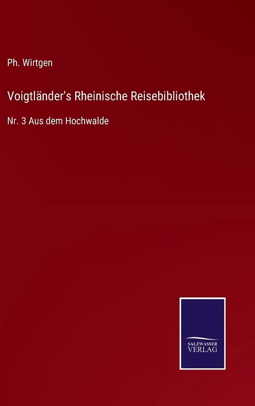 Voigtländer's Rheinische Reisebibliothek: Nr. 3 Aus dem Hochwalde