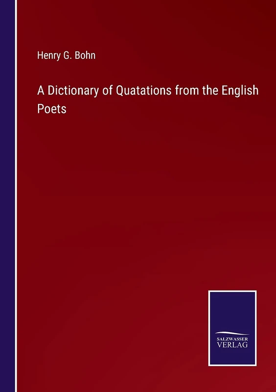 A Dictionary of Quatations from the English Poets