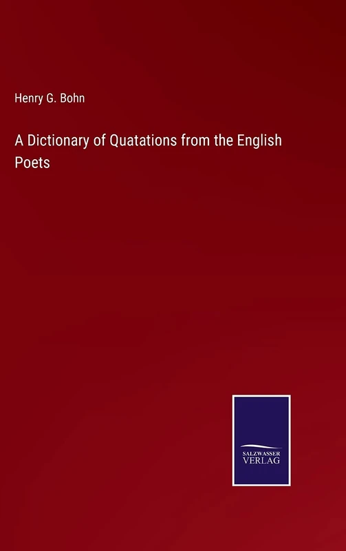 A Dictionary of Quatations from the English Poets