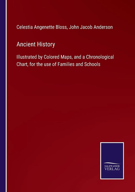 Ancient History: Illustrated by Colored Maps, and a Chronological Chart, for the use of Families and Schools - Image 1
