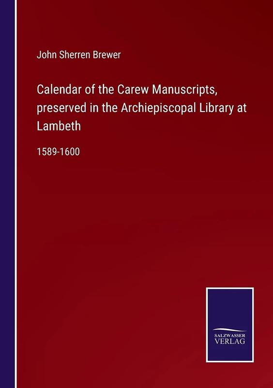 Calendar of the Carew Manuscripts, preserved in the Archiepiscopal Library at Lambeth: 1589-1600 - Image 1