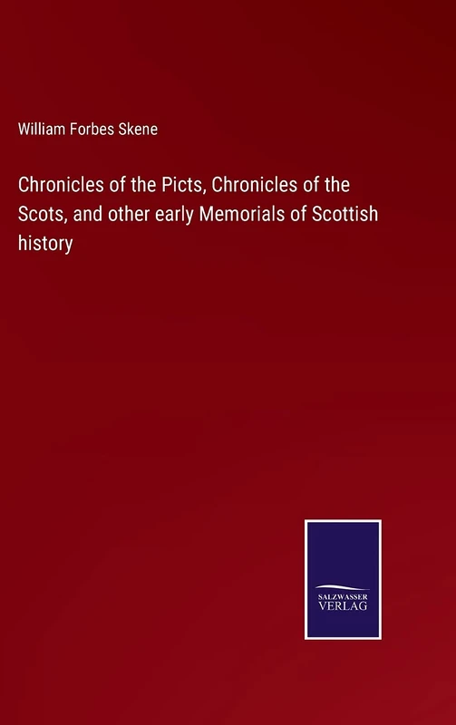 Chronicles of the Picts, Chronicles of the Scots, and other early Memorials of Scottish history
