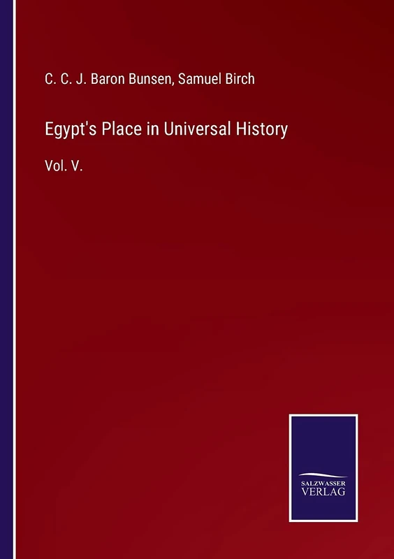 Egypt's Place in Universal History: Vol. V.