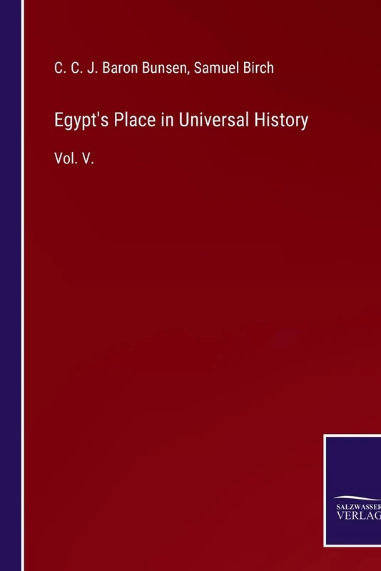 Egypt's Place in Universal History: Vol. V.