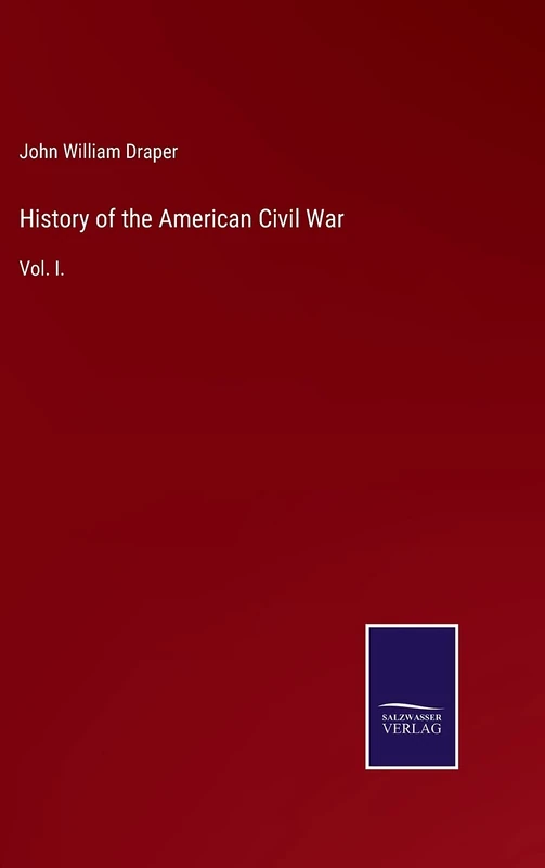 History of the American Civil War: Vol. I.