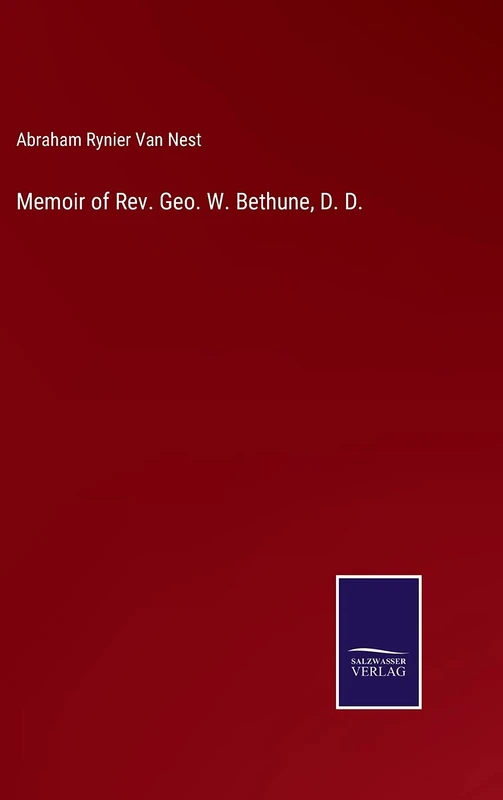 Memoir of Rev. Geo. W. Bethune, D. D.