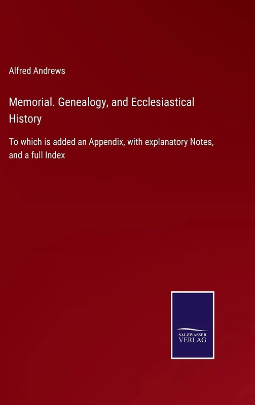 Memorial. Genealogy, and Ecclesiastical History: To which is added an Appendix, with explanatory Notes, and a full Index - Image 1