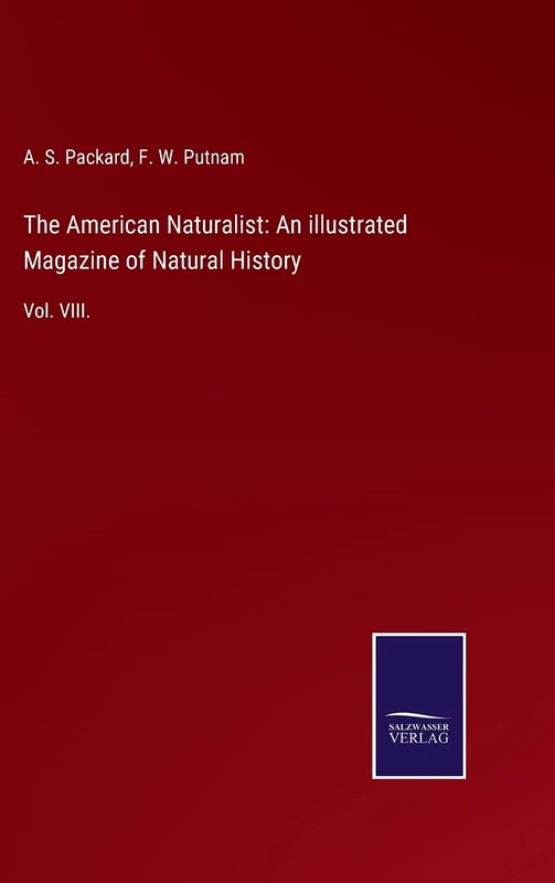 The American Naturalist: An illustrated Magazine of Natural History: Vol. VIII. - Image 1