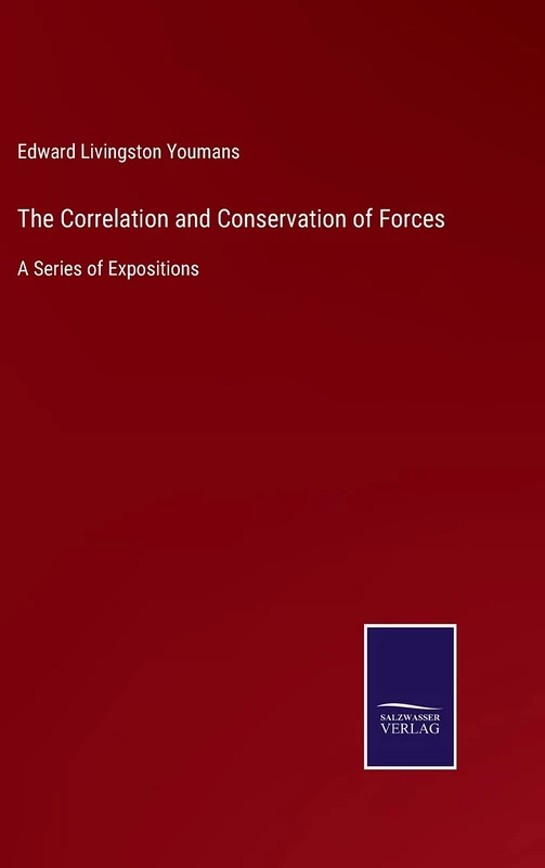 The Correlation and Conservation of Forces: A Series of Expositions - Image 1