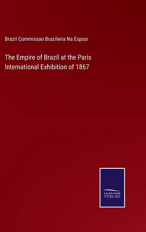 The Empire of Brazil at the Paris International Exhibition of 1867