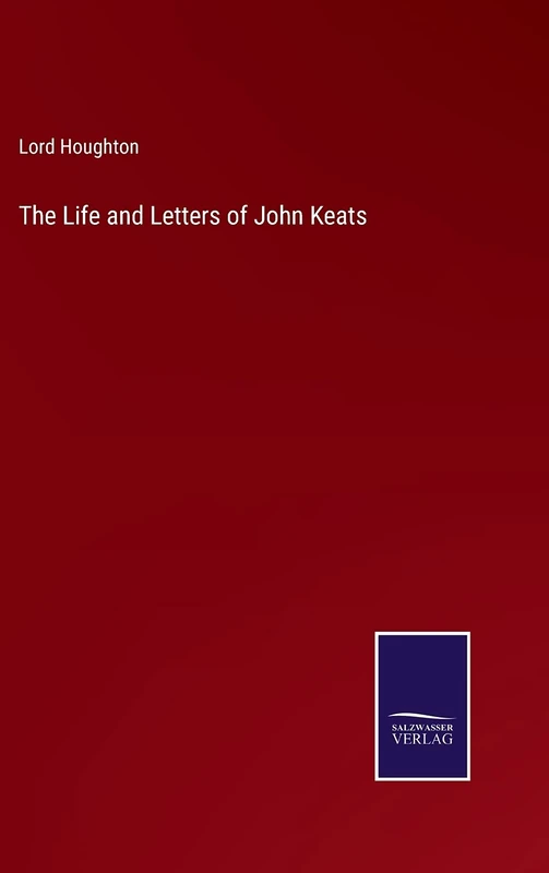 The Life and Letters of John Keats