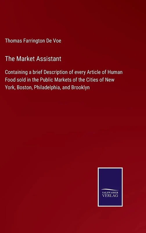 The Market Assistant: Containing a brief Description of every Article of Human Food sold in the Public Markets of the Cities of New York, Boston, Philadelphia, and Brooklyn - Image 1