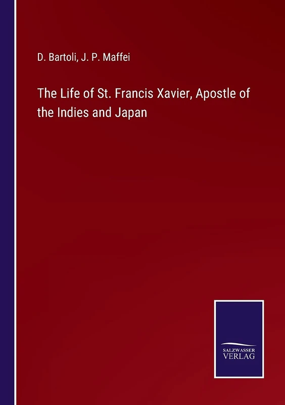 The Life of St. Francis Xavier, Apostle of the Indies and Japan - Image 1