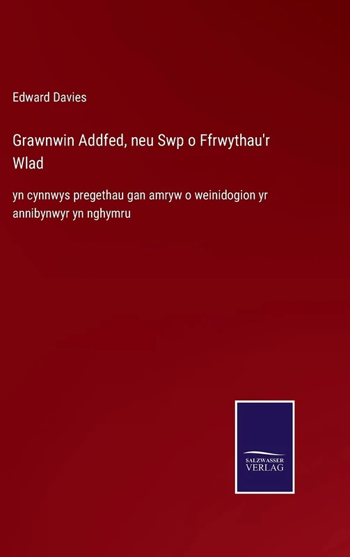 Grawnwin Addfed, neu Swp o Ffrwythau'r Wlad: yn cynnwys pregethau gan amryw o weinidogion yr annibynwyr yn nghymru