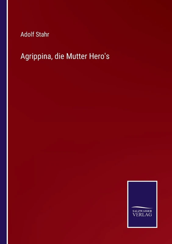 Agrippina, die Mutter Hero's