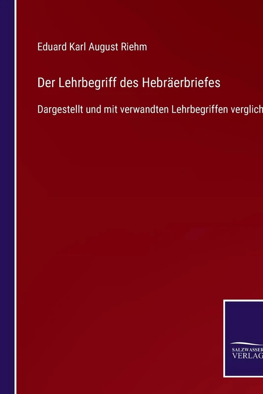 Der Lehrbegriff des Hebräerbriefes: Dargestellt und mit verwandten Lehrbegriffen verglichen - Image 1