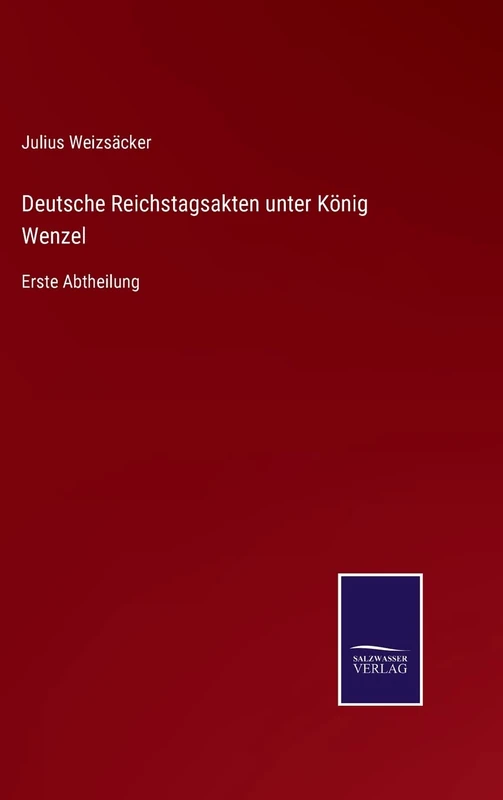 Deutsche Reichstagsakten unter König Wenzel: Erste Abtheilung