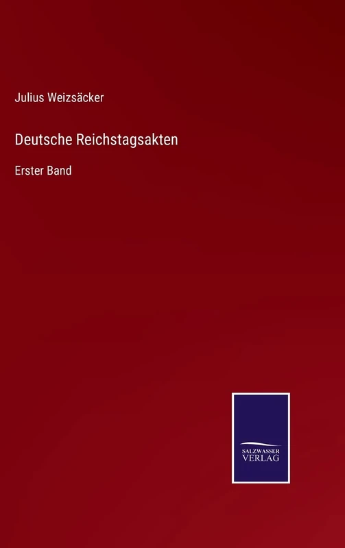 Deutsche Reichstagsakten: Erster Band