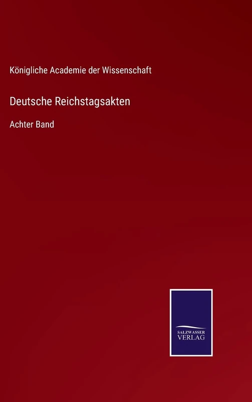 Deutsche Reichstagsakten: Achter Band