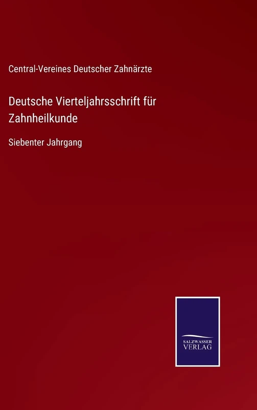 Deutsche Vierteljahrsschrift für Zahnheilkunde: Siebenter Jahrgang