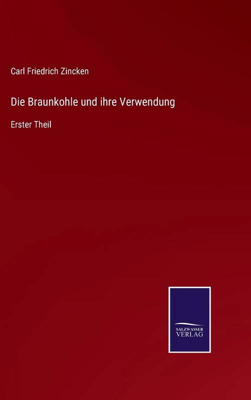 Die Braunkohle und ihre Verwendung: Erster Theil - Image 1