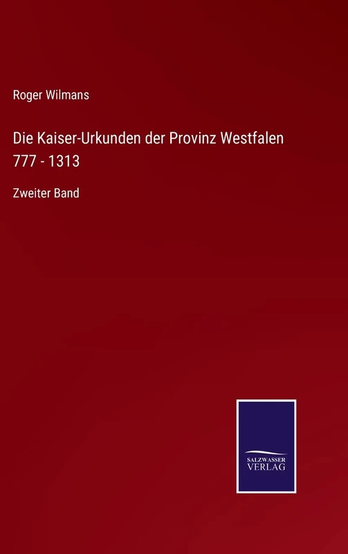 Die Kaiser-Urkunden der Provinz Westfalen 777 - 1313: Zweiter Band - Image 1