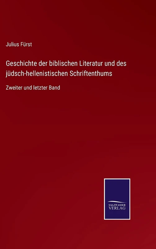 Geschichte der biblischen Literatur und des jüdsch-hellenistischen Schriftenthums: Zweiter und letzter Band