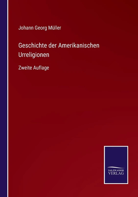 Geschichte der Amerikanischen Urreligionen: Zweite Auflage - Image 1