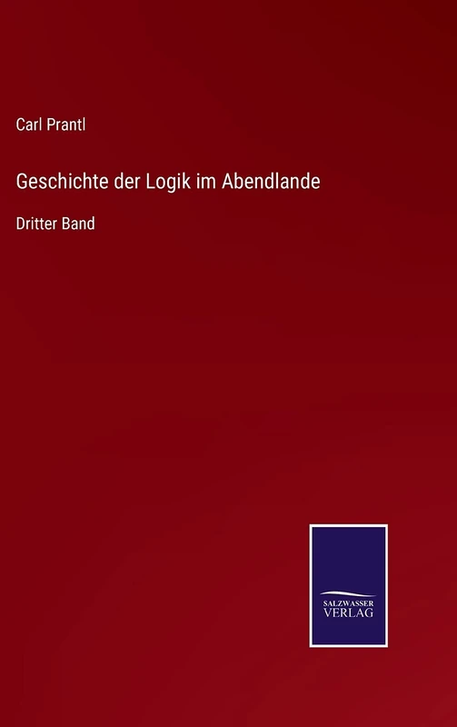 Geschichte der Logik im Abendlande: Dritter Band