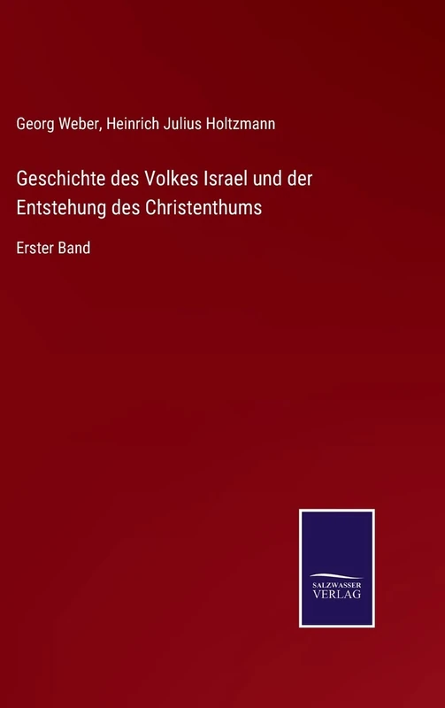 Geschichte des Volkes Israel und der Entstehung des Christenthums: Erster Band