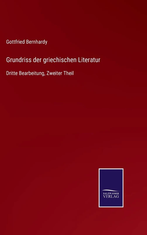 Grundriss der griechischen Literatur: Dritte Bearbeitung, Zweiter Theil
