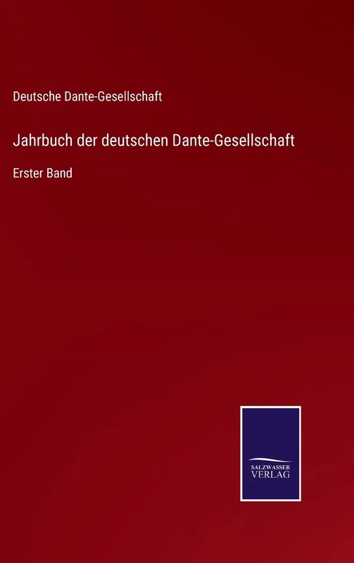 Jahrbuch der deutschen Dante-Gesellschaft: Erster Band