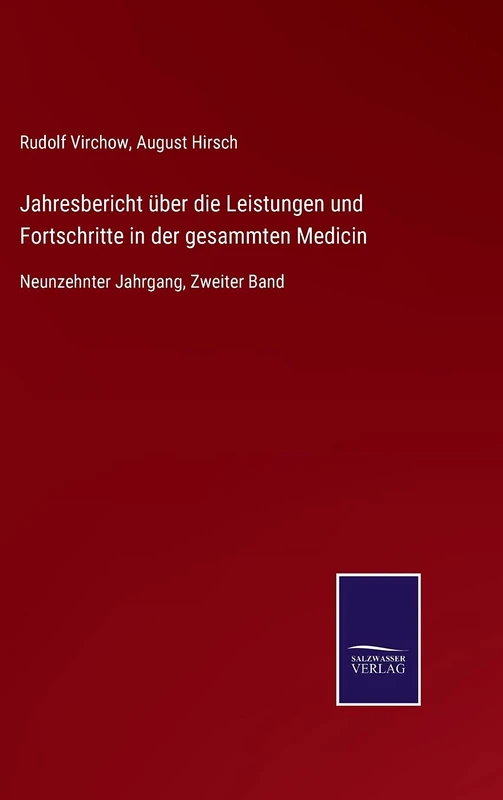 Jahresbericht über die Leistungen und Fortschritte in der gesammten Medicin: Neunzehnter Jahrgang, Zweiter Band