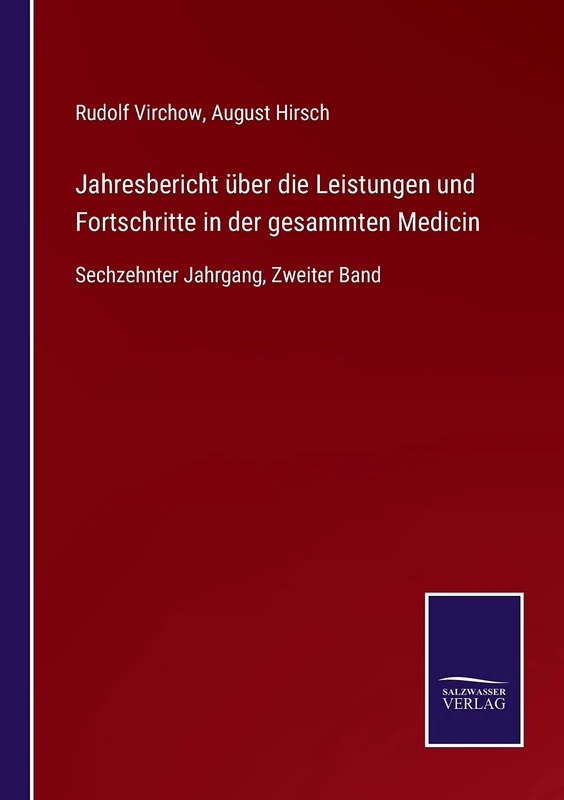 Jahresbericht über die Leistungen und Fortschritte in der gesammten Medicin: Sechzehnter Jahrgang, Zweiter Band
