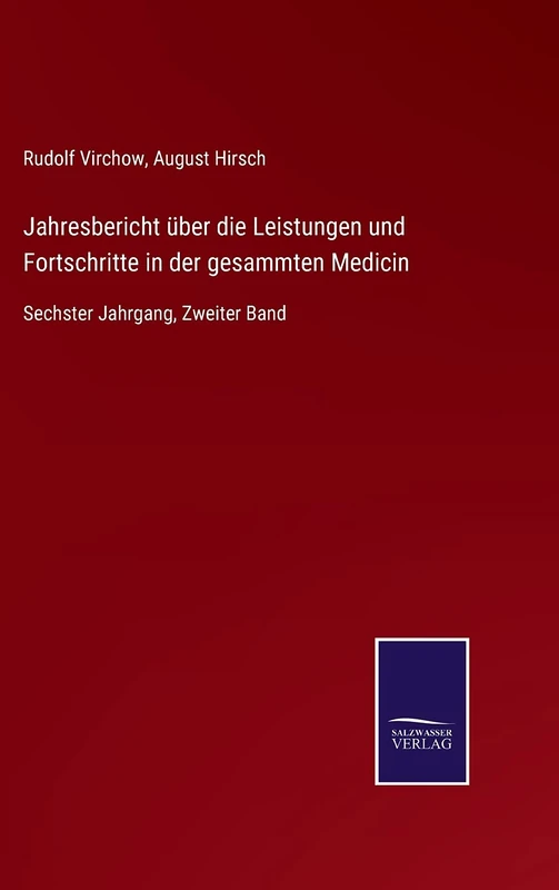 Jahresbericht über die Leistungen und Fortschritte in der gesammten Medicin: Sechster Jahrgang, Zweiter Band