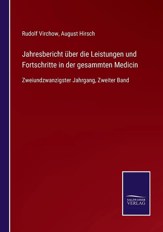 Jahresbericht über die Leistungen und Fortschritte in der gesammten Medicin: Zweiundzwanzigster Jahrgang, Zweiter Band