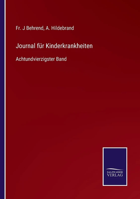Journal für Kinderkrankheiten: Achtundvierzigster Band