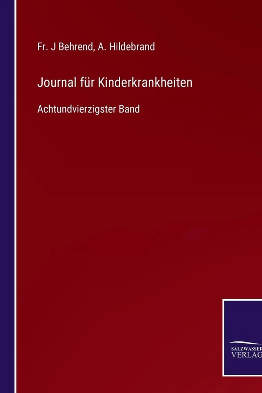 Journal für Kinderkrankheiten: Achtundvierzigster Band