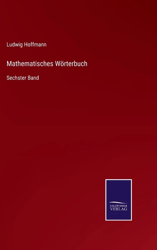 Mathematisches Wörterbuch: Sechster Band