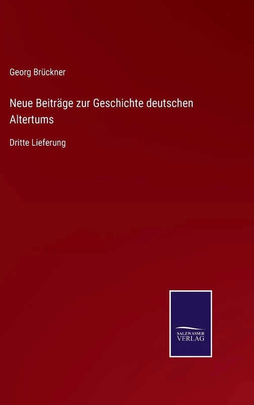 Neue Beiträge zur Geschichte deutschen Altertums: Dritte Lieferung