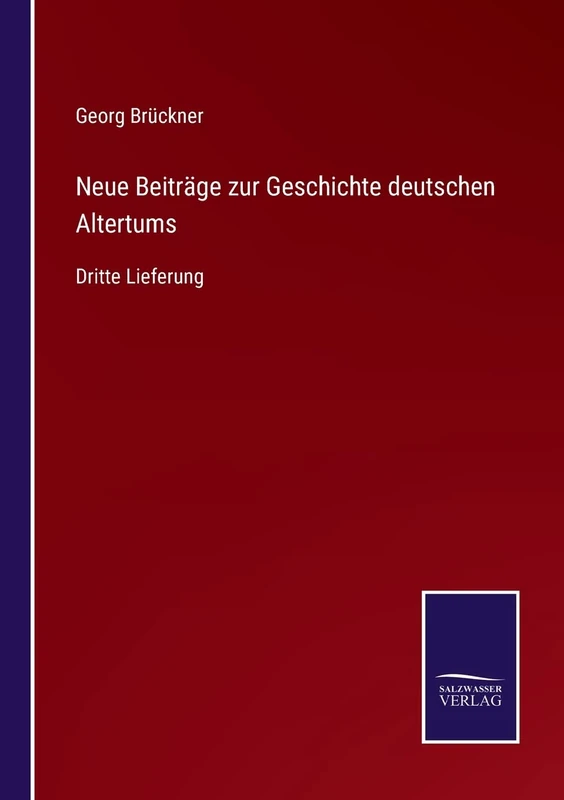 Neue Beiträge zur Geschichte deutschen Altertums: Dritte Lieferung