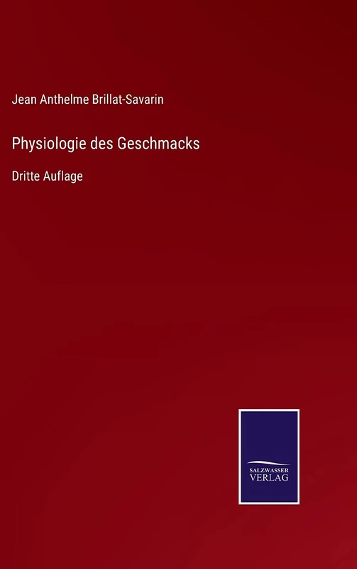 Physiologie des Geschmacks: Dritte Auflage