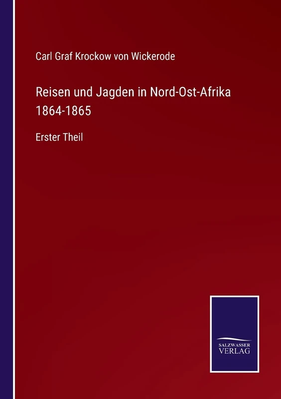 Reisen und Jagden in Nord-Ost-Afrika 1864-1865: Erster Theil