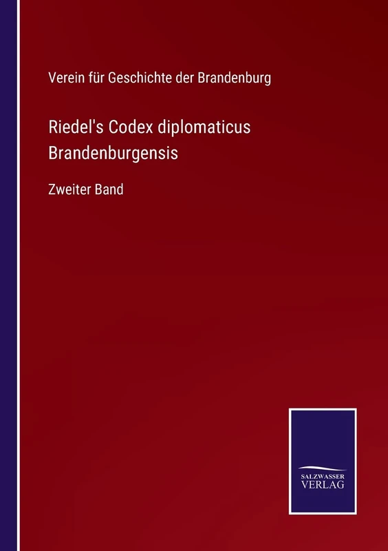 Riedel's Codex diplomaticus Brandenburgensis: Zweiter Band