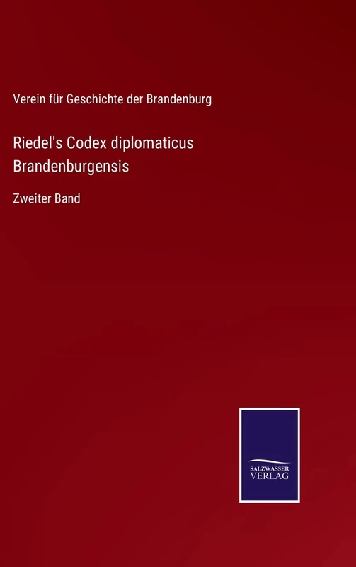 Riedel's Codex diplomaticus Brandenburgensis: Zweiter Band